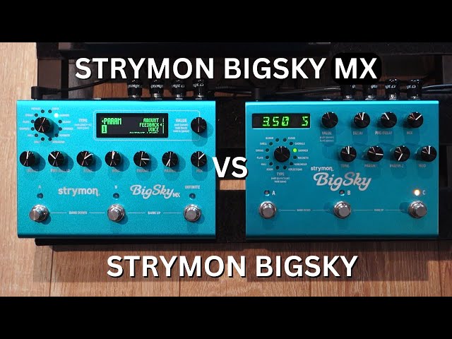 Strymon BigSky MX vs Strymon BigSky – Does The New Version Sound