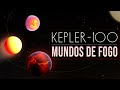 Mundos de Fogo - Kepler-100