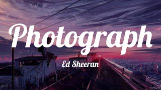 Ed Sheeran - Photograph (Lyrics) ~ Wait for me to come home