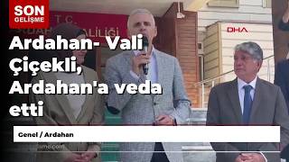 Ardahan- Vali Çiçekli, Ardahan'a veda etti