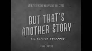 Unremembered Hollywood Podcast: But That's Anbother Story Sic Semper Tyrannis