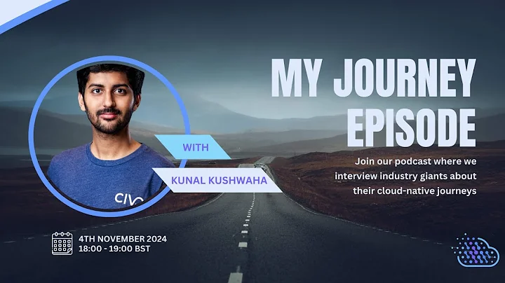 My Journey: Kunal Kushwaha, Field CTO at Civo