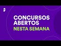 Concursos Abertos nesta Semana - 31 de Dezembro de 2023 a 07 de Janeiro de 2024