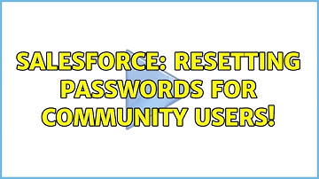 Salesforce: Resetting passwords for community users!