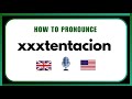 How to Pronounce XXXTentacion | Say the Name Correctly Every Time (2026)