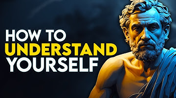 How to UNDERSTAND Yourself - Marcus Aurelius Stoicism