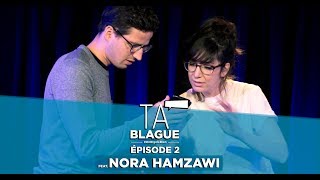 Ta blague - Épisode 2 feat. Nora Hamzawi