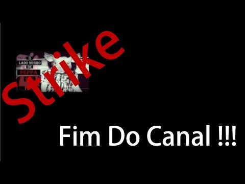 STRIKE E FIM DO CANAL !!!