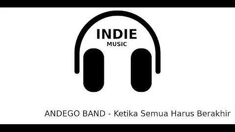 Andego Band - Ketika Semua Harus Berakhir | Indonesia Indie Band