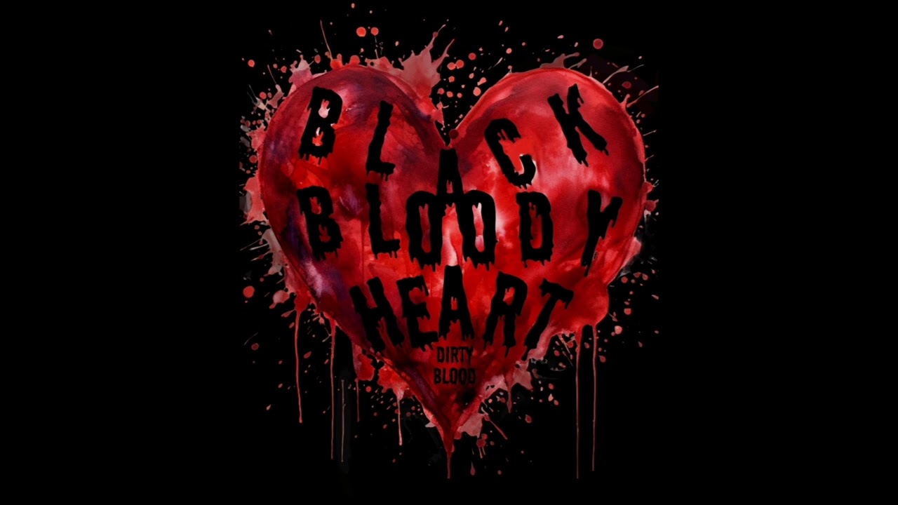 Black Bloody Heart - Dirty Blood 