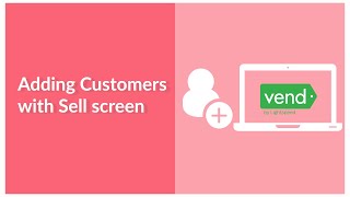Adding Customers with Vend's Sell screen