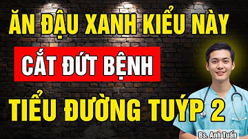 Ăn Đậu Xanh theo 4 cách này Cắt Đứt bệnh Tiểu Đường Tuýp 2 Tận gốc - Giảm kháng insukin tự nhiên