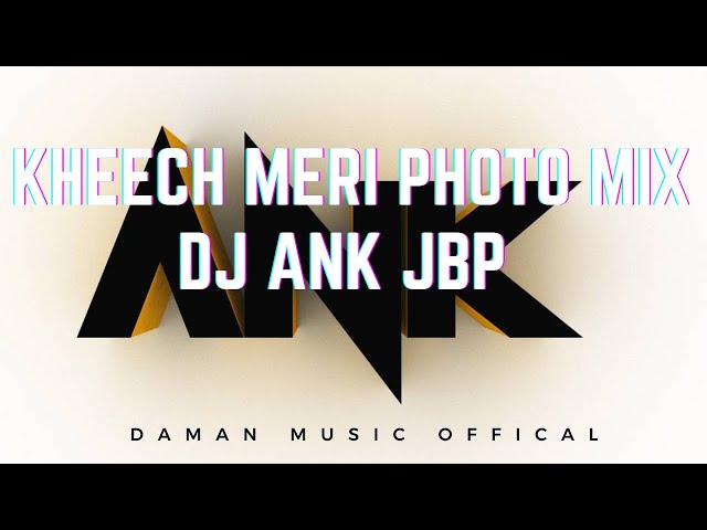KHEECH MERI PHOTO MIX DJ ANK JBP BY DAMAN MUSIC OFFICIAL class=