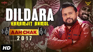 Karamjit Anmol : Dildara (Full Video) Aah Chak 2017 | New Punjabi Songs 2017 | Saga Music