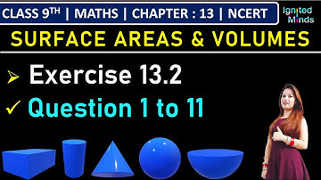 Class 9th Maths | Exercise 13.2 (Q1 to Q11) | Chapter 13 : Surface Areas & Volumes | NCERT