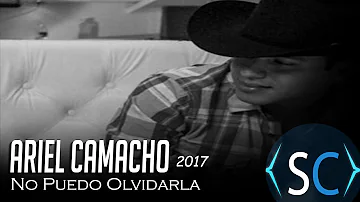 Ariel Camacho - "No puedo olvidarla" - Letra (2017) EN VIVO