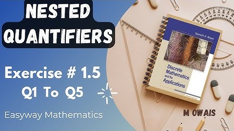 Exercise # 1.5  Q1 to Q5 ( Nested Quantifiers)|| Rosen Discrete Mathematics 7th Edition|| M.Owais