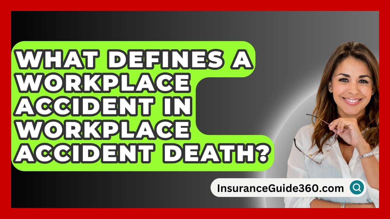 What Defines A Workplace Accident In Workplace Accident Death? - InsuranceGuide360.com