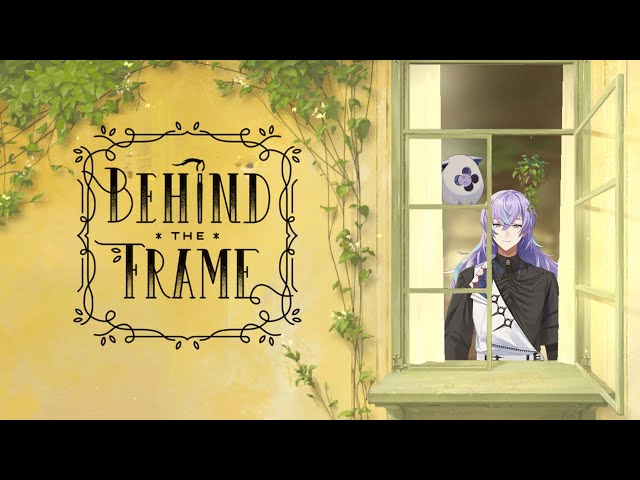 【Behind the Frame ～とっておきの景色を～】たまには鑑定士らしく【星導ショウ/にじさんじ】のサムネイル