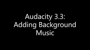 Audacity How to Add Background Music