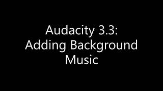 Audacity How to Add Background Music