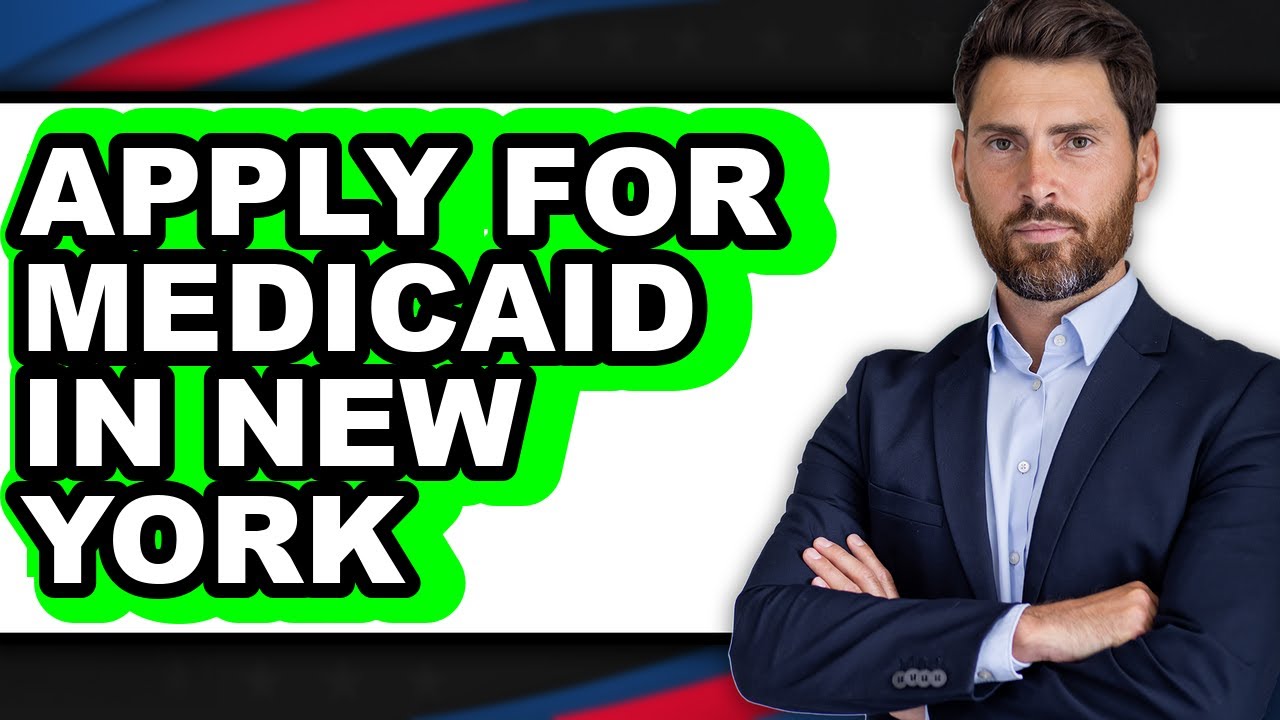 How to Apply for Medicaid in New York - Step By Step