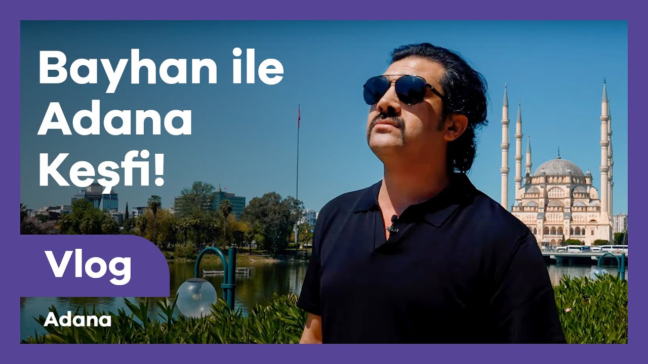 Bayhan ile Adana'yı Keşfedelim! | Vlog | Adana Kültür Yolu Festivali