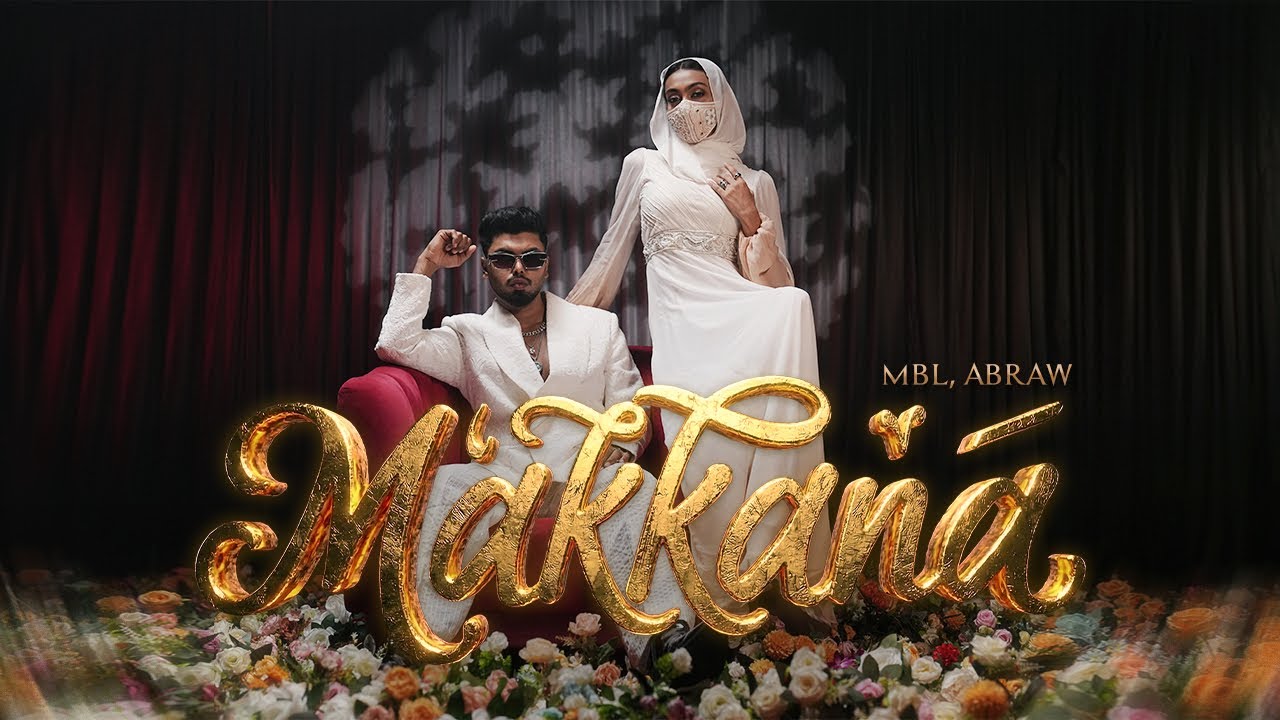MBL | ABRAW - Makkana [ Official Music Video ]