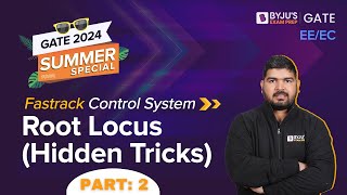 Root Locus (Hidden Tricks) (Part-2) | Control Systems for GATE 2024 | BYJU'S GATE