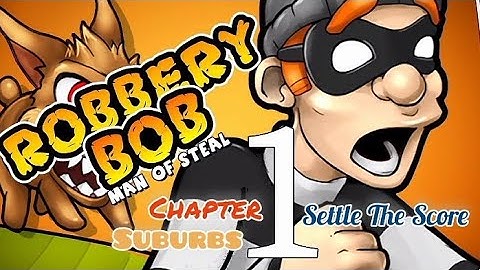 Robbery Bob Chapter 1-Suburbs | Settle The Score Gameplay