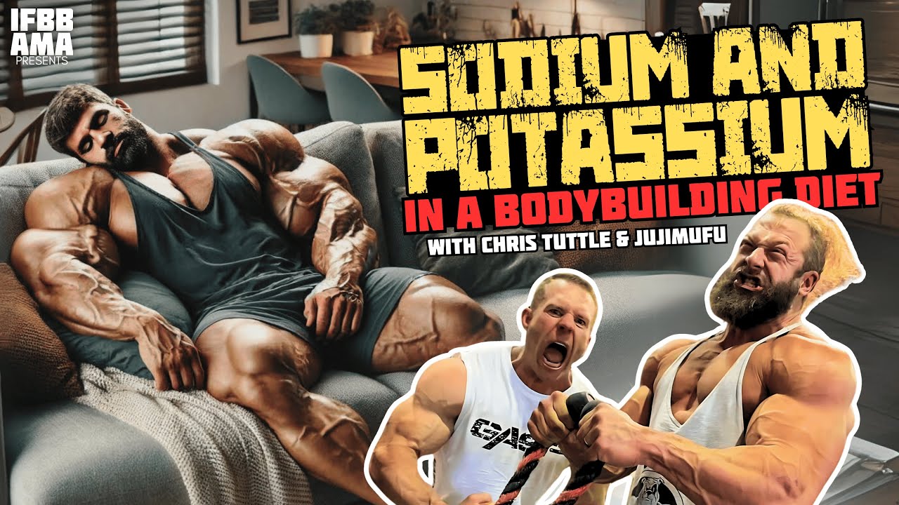 The Role of Sodium and Potassium in a Bodybuilding Diet #ChrisTuttle #Jujimufu
