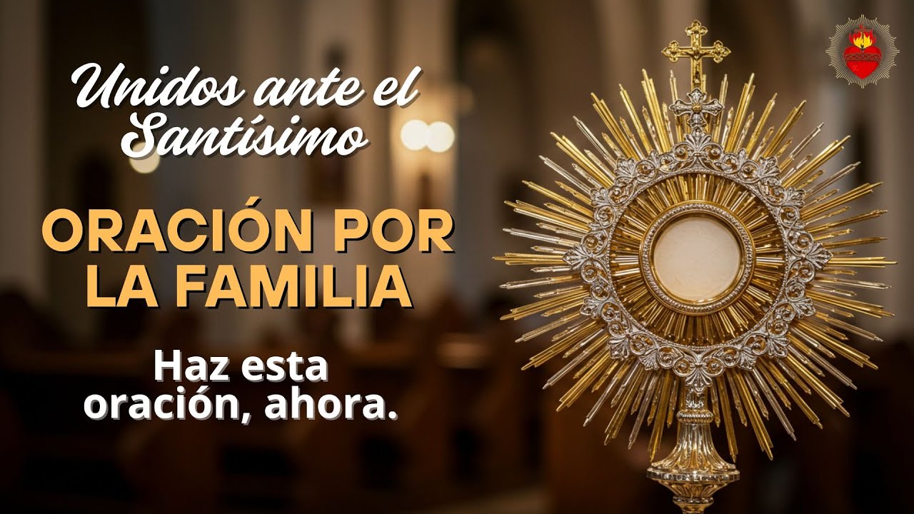 Oración por la Familia ante el Santísimo 🙏 Unión y Amor - YouTube