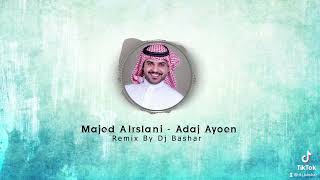 Majed Alrslani -Adaj Ayoen remix (Extended ) By Dj Bashar @alrslani20  ￼