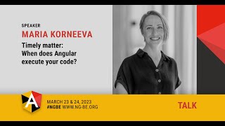 Timely matter: when does Angular execute your code - Maria Korneeva - NG-BE 2023