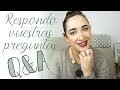 Q&amp;A || Respondiendo TODAS vuestras preguntas