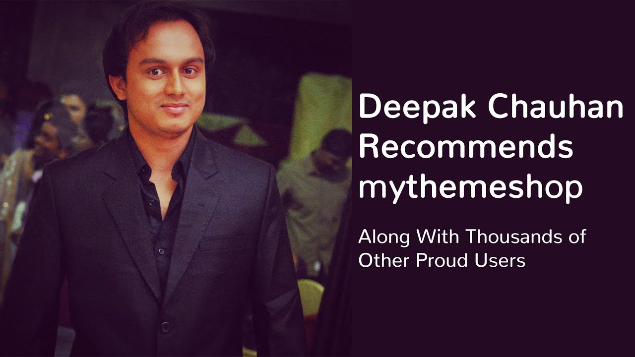 Deepak Chauhan Recommends MyThemeShop Themes
