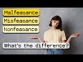 Malfeasance, Misfeasance, and Nonfeasance defined - what is the difference?  Why does it matter?