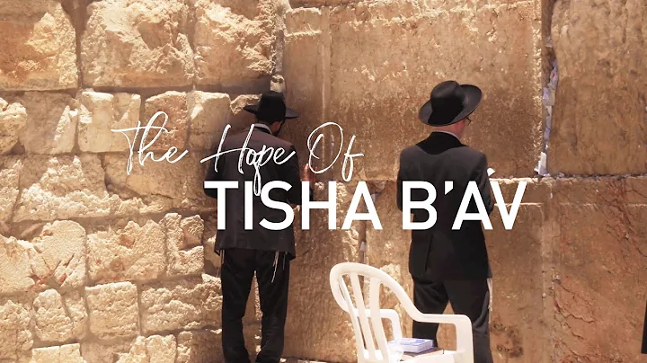 The Hope Of Tisha B'Av