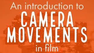 Camera Movements An Introduction With Examples And Explanations