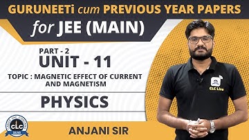 Unit - 11 Physics (Part - II) || GuruNEETi cum Previous Year Papers || JEE Main || CLC