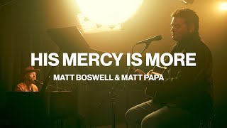 His Mercy Is More  Matt Boswell And Matt Papa  Worship Together Session
