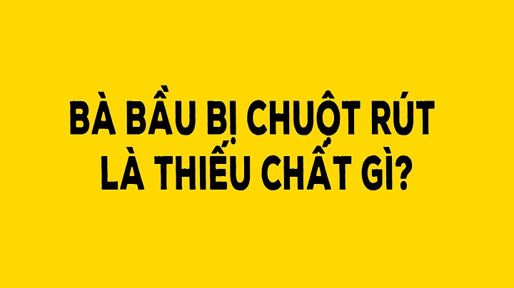 Bầu hay bị chuột rút là thiếu chất gì năm 2024