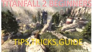 Titanfall 2 Beginners Guide: What They Don't Tell You.