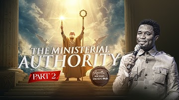 The Ministerial Authority part 2 - Apostle Michael Orokpo, Ph.D.