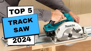 Best Track Saws 2024 [ Which Track Saw Should You Buy in 2024? ]