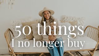 50 THINGS I NO LONGER BUY: INTENTIONAL MONEY SAVING TIPS