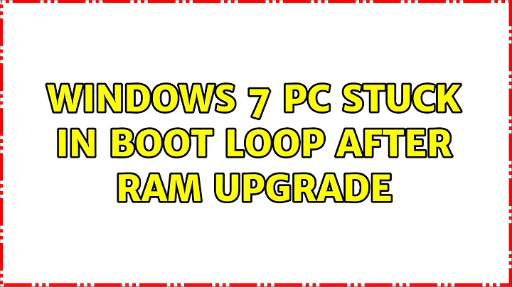 Windows 7 PC stuck in boot loop after RAM upgrade (2 Solutions!!)