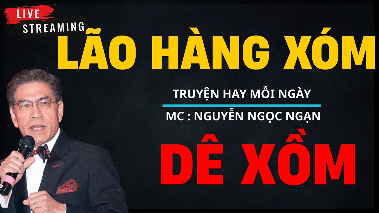 TRUYỆN HAY : LÃO HÀNG XÓM DÊ XỒM | GIỌNG ĐỌC NGUYỄN NGỌC NGẠN