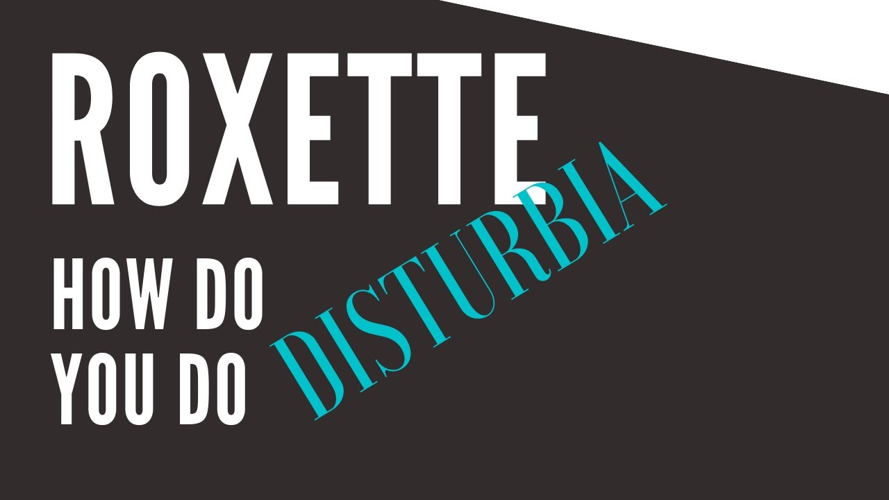 HOW DO YOU DO - Roxette - DISTURBIA - YouTube Music