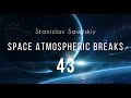 Stanislav savitskiy  space atmospheric breaks part 43